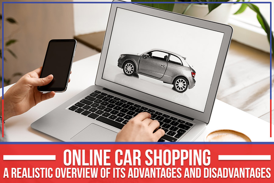 Online Car Shopping - A Realistic Overview Of Its Advantages And Disadvantages