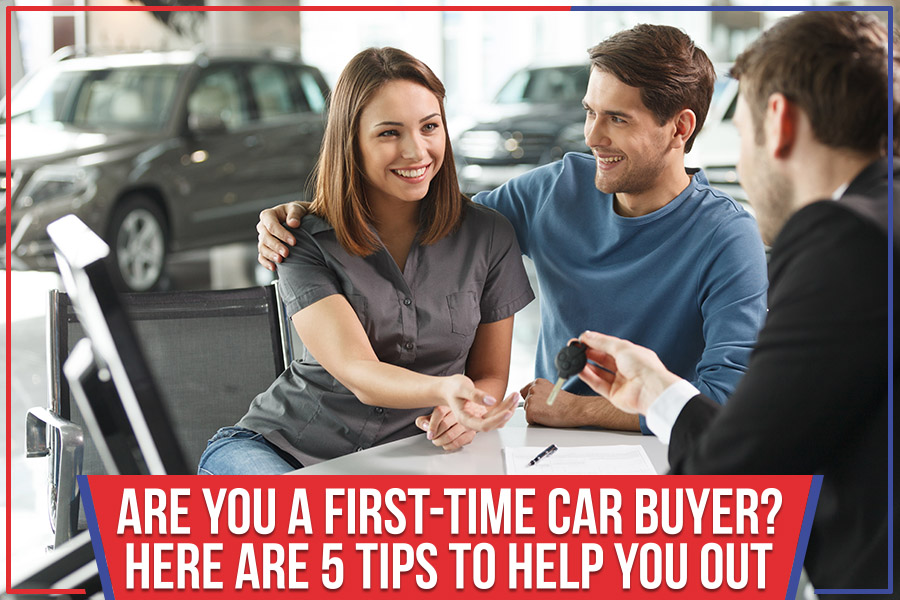 Are You A First-Time Car Buyer? Here Are 5 Tips To Help You Out