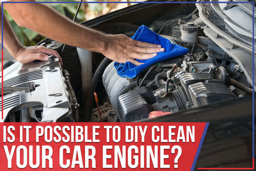 Is It Possible To DIY Clean Your Car Engine?