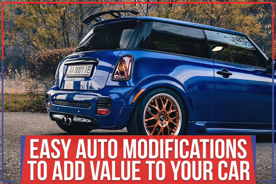 Easy Auto Modifications To Add Value To Your Car