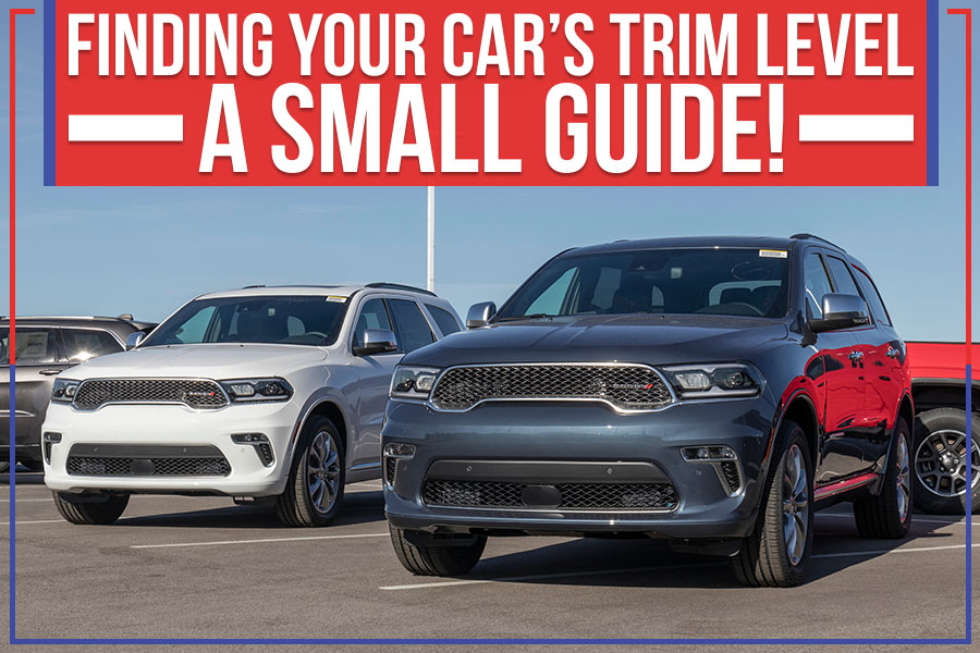 Finding Your Car’s Trim Level – A Small Guide!