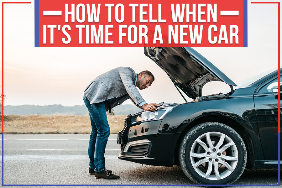 How To Tell When It's Time For A New Car