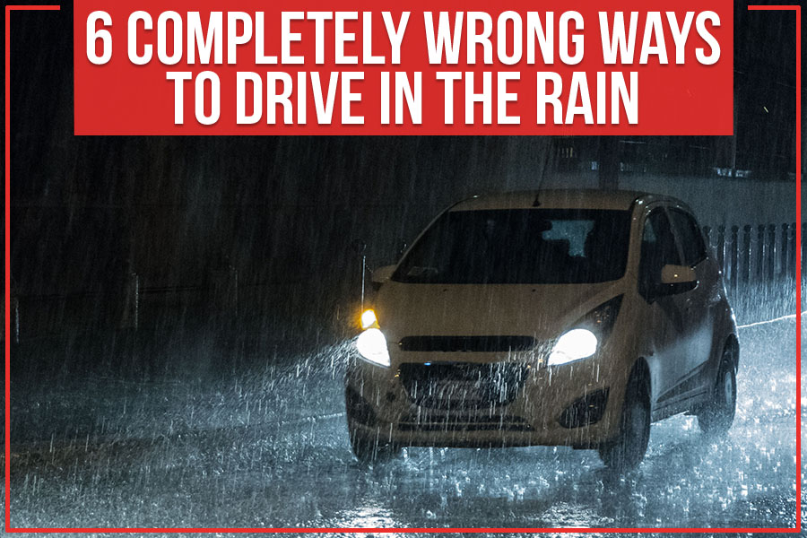 6 Completely Wrong Ways To Drive In The Rain