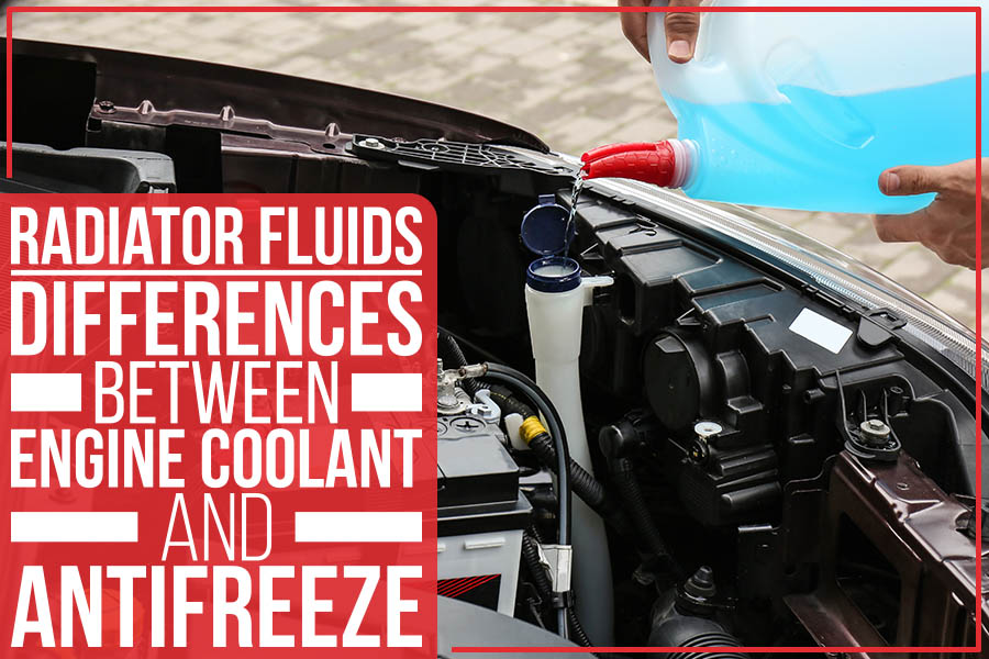 Radiator Fluids - Differences Between Engine Coolant And Antifreeze